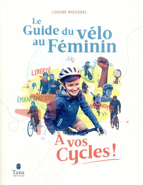 Ouvrage publié par Louise Roussel, A vos cycles, guide du voyage à vélo féminin